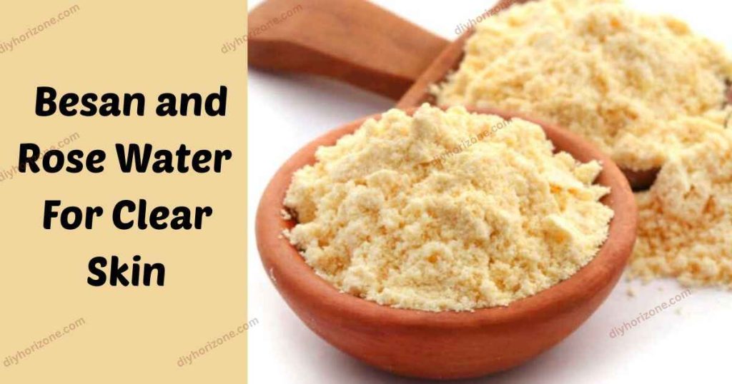 Besan and Rose Water for Clear Skin