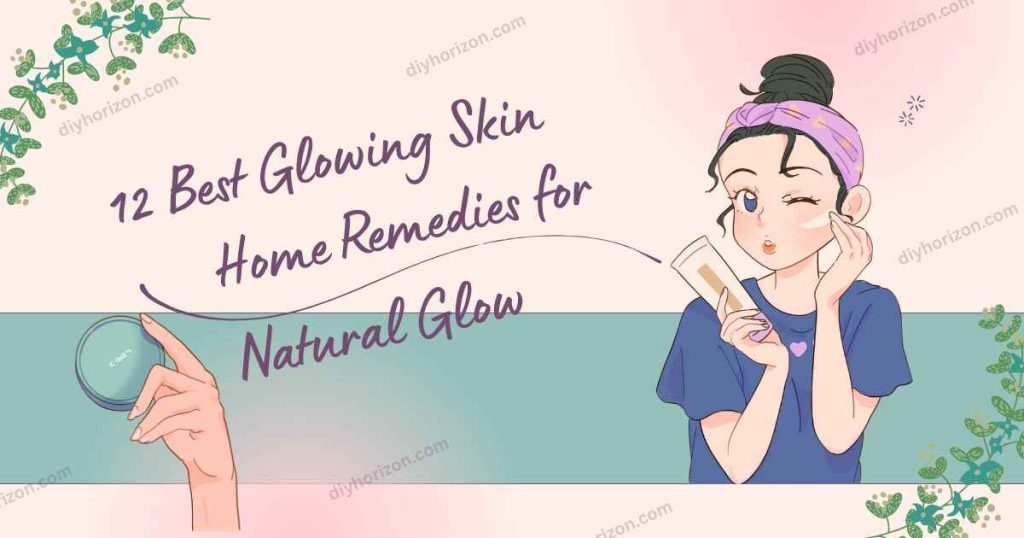 12 Best Glowing skin home remedies For Natural Glow