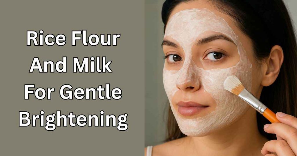Rice Flour and Milk for Gentle Brightening