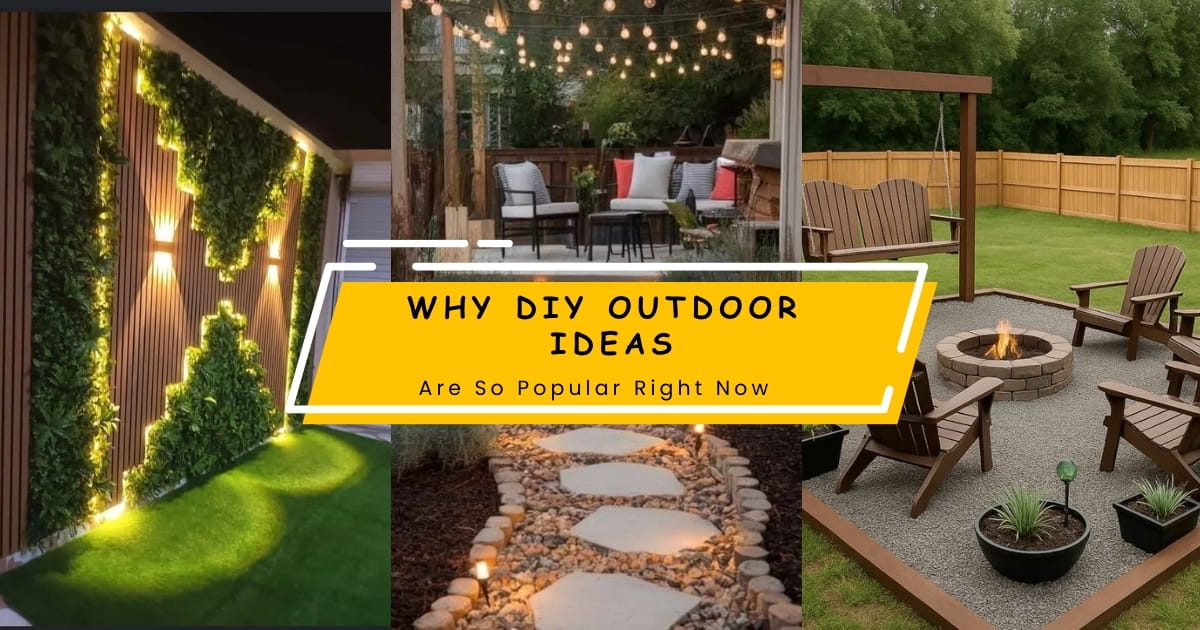 Why DIY Outdoor Ideas Are So Popular Right Now