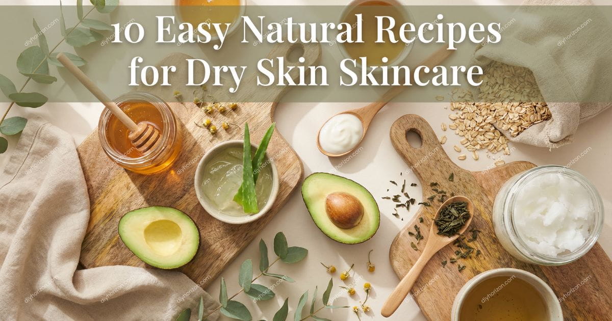 10 Easy Natural Recipes for Dry Skin Skincare