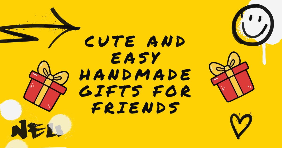 Handmade Gifts for Friends