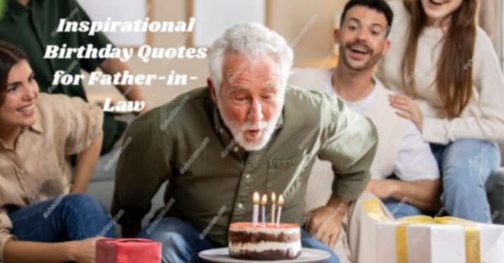 Inspirational Birthday Quotes for Father-in-Law