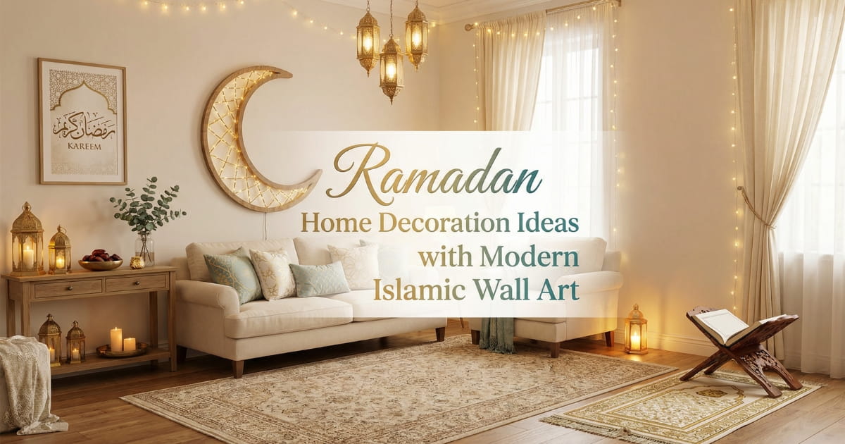 Ramadan Home Decoration Ideas with Modern Islamic Wall Art