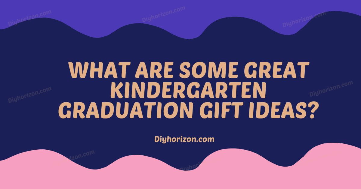 Kindergarten Graduation Gift Ideas