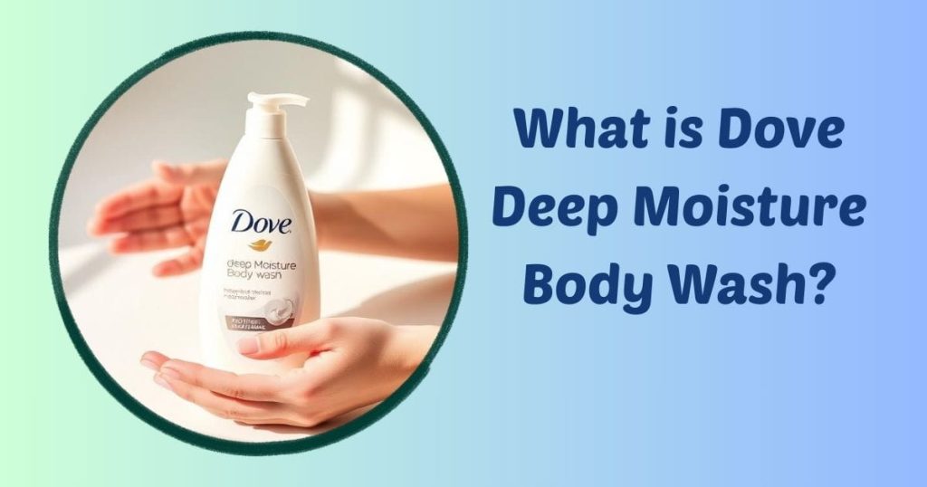 What Dove Deep Moisture Body Wash